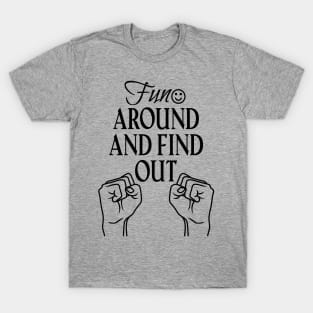 F around and find out T-Shirt